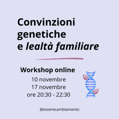 Convinzioni genetiche e lealtà familiare - Workshop online 10 e 17 novembre ore 20:30 - 22:30